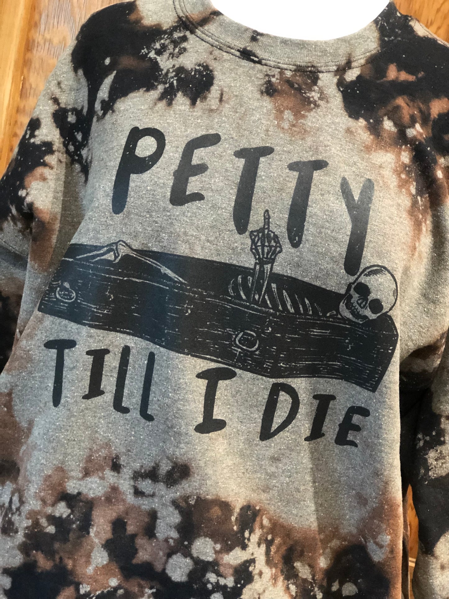 Petty Till I Die Bleached Sweatshirt